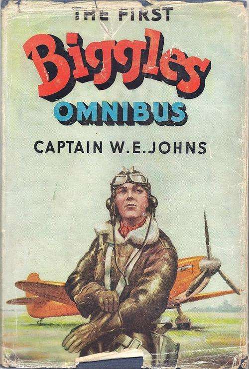 THE FIRST BIGGLES OMNIBUS - CAPTAIN W. E. JOHNS