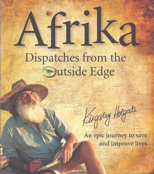 AFRIKA: DISPATCHES FROM THE OUTSIDE EDGE - KINGSLEY HOLGATE