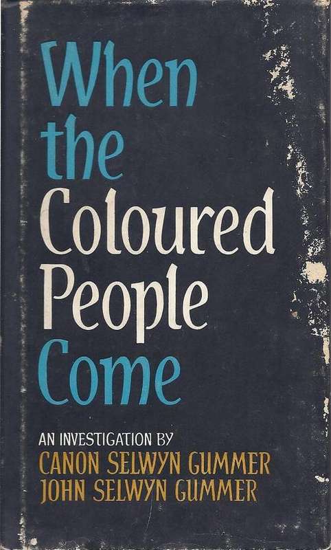 WHEN THE COLOURED PEOPLE COME: AN INVESTIGATION BY CANON & JOHN SELWYN GUMMER