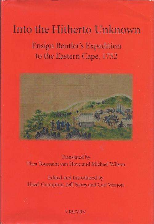 INTO THE HITHERTO UNKNOWN: ENSIGN BEUTLER'S EXPEDITION TO THE EASTERN CAPE, 1752