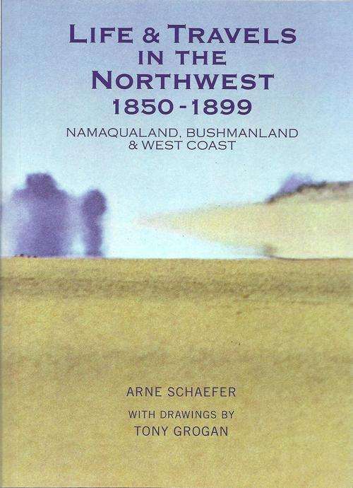 *SIGNED* LIFE & TRAVELS IN THE NORTHWEST 1850-1899 - ARNE SCHAEFER (DRAWINGS BY TONY GROGAN)