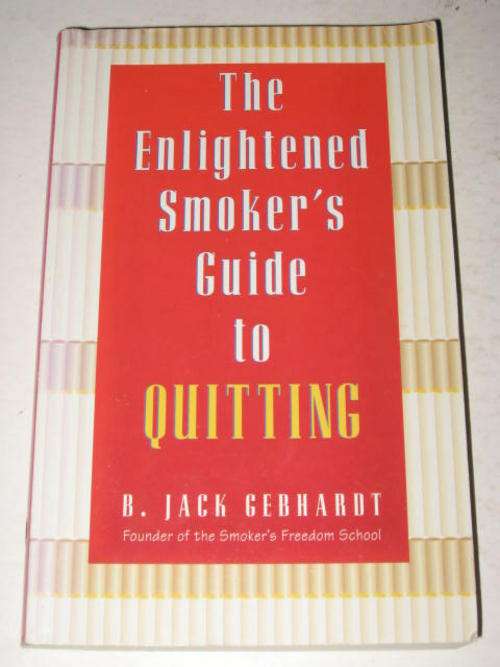 THE ENLIGHTENED SMOKER'S GUIDE TO QUITTING BY B. JACK GEBHARDT *HALF PRICE OCTOBER CLEARANCE SALE*
