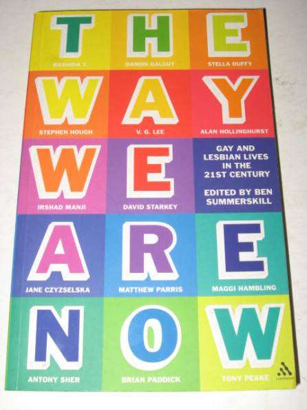 THE WAY WE ARE NOW: GAY AND LESBIAN LIVES IN THE 21ST CENTURY - EDITED BY BEN SUMMERSKILL