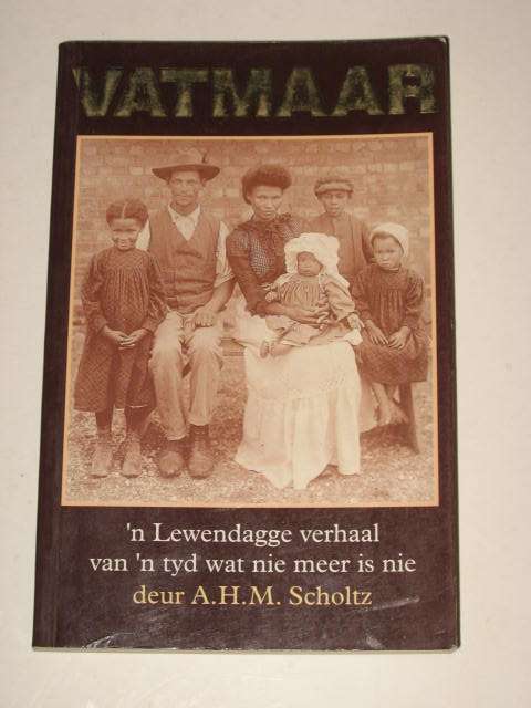 VATMAAR: 'N LEWENDAGGE VERHAAL VAN 'N TYD WAT NIE MEER IS NIE - A. H. M. SCHOLTZ