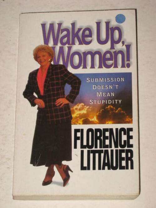 WAKE UP WOMEN! SUBMISSION DOESN'T MEAN STUPIDITY BY FLORENCE LITTAUER *HALF PRICE CLEARANCE SALE*