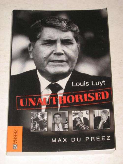 LOUIS LUYT: UNAUTHORISED BY MAX DU PREEZ