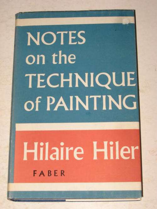 NOTES ON THE TECHNIQUE OF PAINTING BY HILAIRE HILER