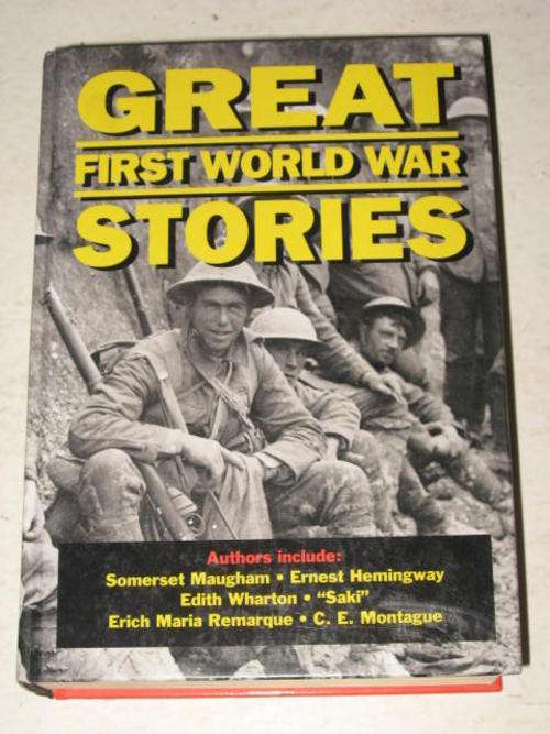 GREAT FIRST WORLD WAR STORIES - AUTHORS INCLUDE MAUGHAM, HEMMINGWAY, 'SAKI', REMARQUE, MONTAGUE *HAL