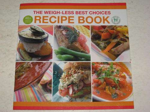THE WEIGH-LESS BEST CHOICES RECIPE BOOK: 40+ HEALTHY CHOICES