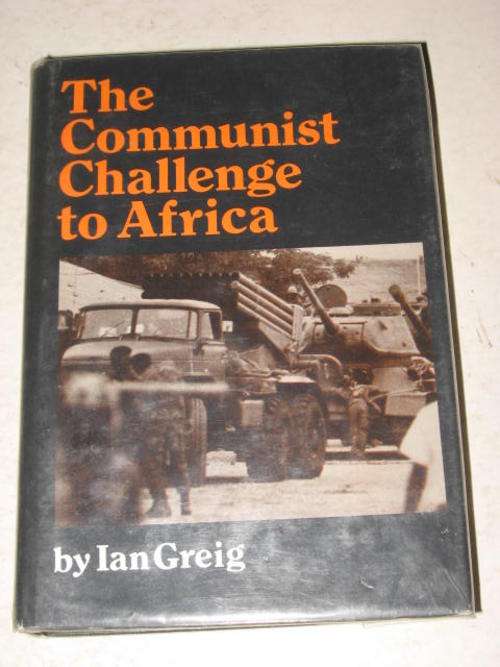 THE COMMUNIST CHALLENGE TO AFRICA BY IAN GREIG *FREE POSTAGE*