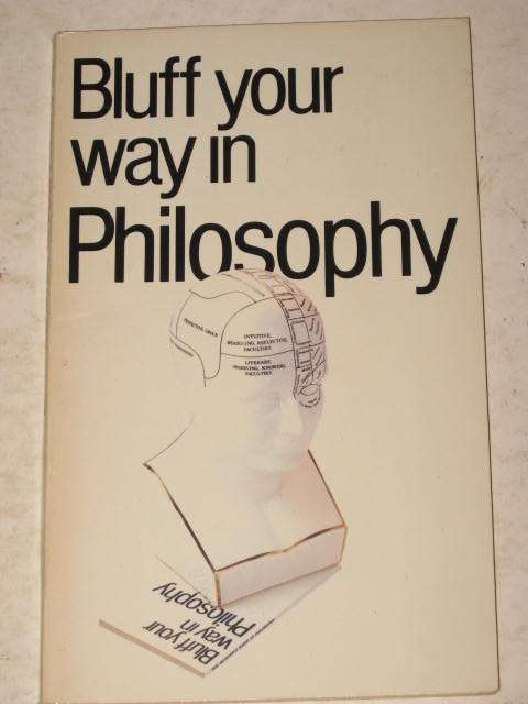 BLUFF YOUR WAY IN PHILOSOPHY BY JIM HANKINSON