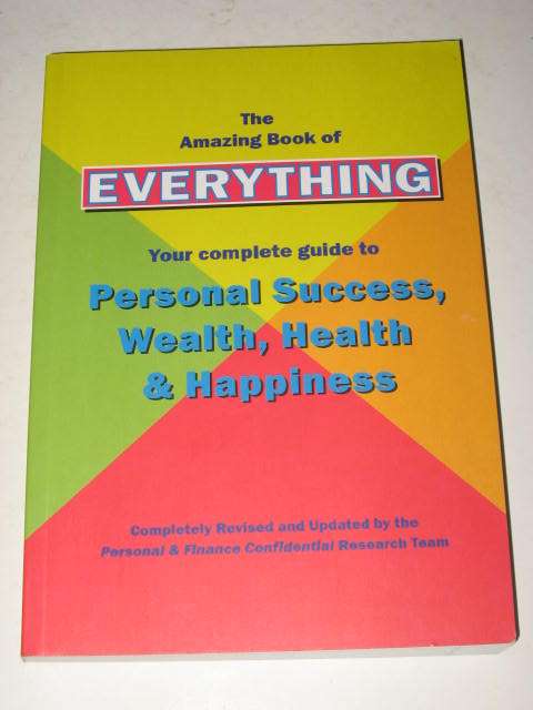 THE AMAZING BOOK OF EVERYTHING: COMPLETE GUIDE TO PERSONAL SUCCESS, WEALTH, HEALTH & HAPPINESS