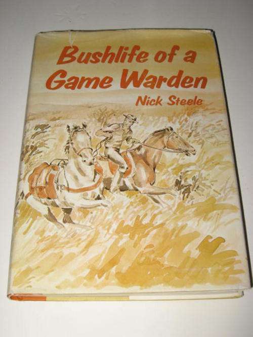 BUSH LIFE OF A GAME WARDEN BY NICK STEELE *FREE POSTAGE*