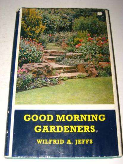 GOOD MORNING GARDENERS BY WILFRED A JEFFS *HALF PRICE OCTOBER CLEARANCE SALE*