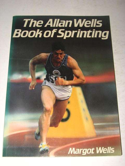 THE ALLAN WELLS BOOK OF SPRINTING BY MARGOT WELLS