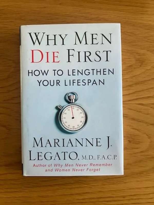 Why Men Die First - How to Lengthen Your Lifespan By Marianne J. Legato
