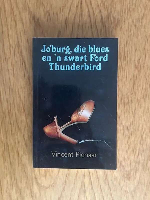 Jo`burg, Die Blues En `n Swart Ford Thunderbird. Author: Pienaar, Vincent.