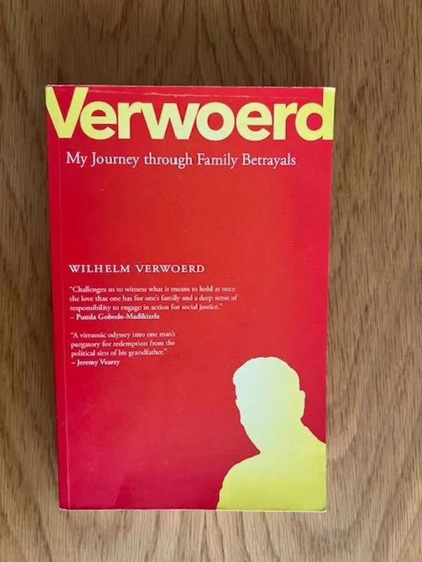 Verwoerd - my journey through family betrayals. By Wilhelm Verwoerd