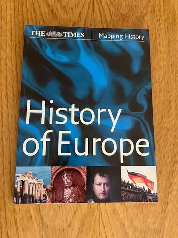History of Europe - A unique clear guide to 3000 years of history. Published by Times Books in 2001