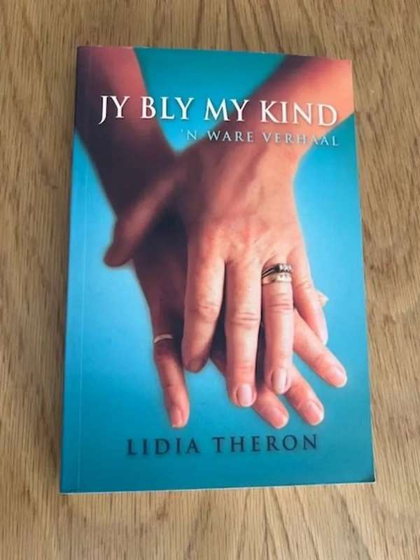 Jy Bly My Kind - `n Ware verhaal. Lidia Theron