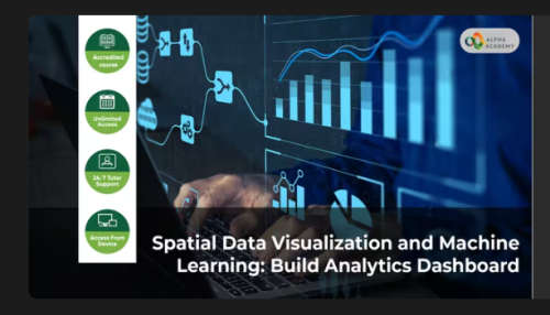 Spatial Data Visualization and Machine Learning: Build Analytics Dashboard Course