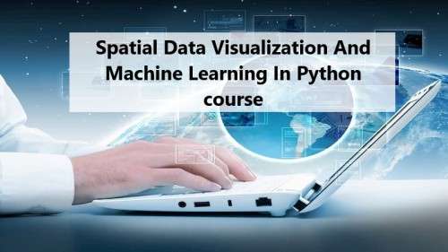 Spatial Data Visualization And Machine Learning In Python course