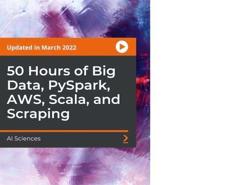 50 Hours of Big Data, PySpark, AWS, Scala, and Scraping Course