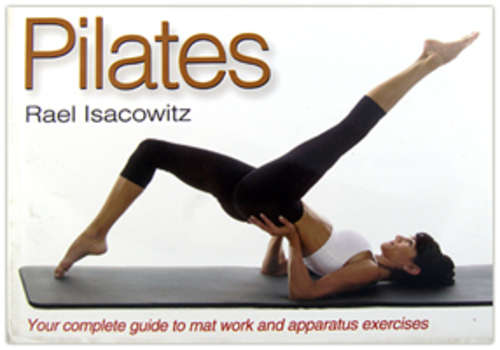 Complete Guide to Pilates By Rael Isacowitz