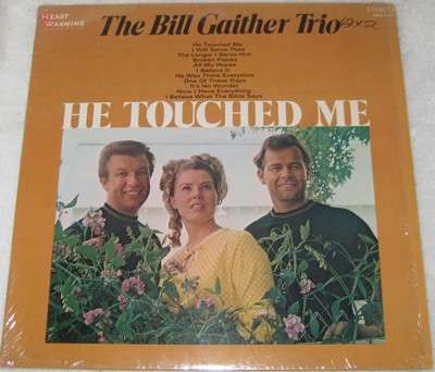 THE BILL GAITHER TRIO - HE TOUCHED ME -  LP