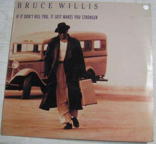 BRUCE WILLIS- IF IT DONT KILL YOU,IT MAKES YOU STRONGER- LP