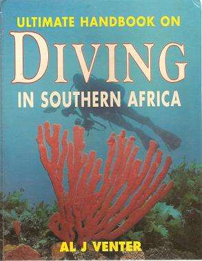 DIVING IN SOUTHERN AFRICA - ULTIMATE HANDBOOK BY AL J VENTER
