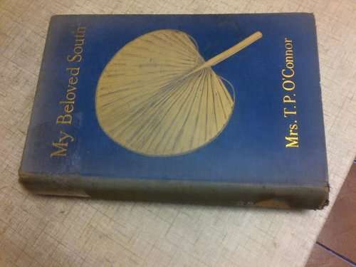 MY BELOVED SOUTH BY MRS T.P.O`CONNOR 1913 PRINT BOOK,WELL USED