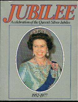 Jubilee, A Celebration of the Queen`s Silver Jubilee 1952-1977