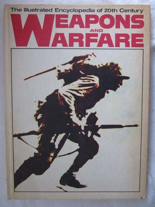 The Illustrated Encyclopedia of 20th Century Weapons and Warfare
