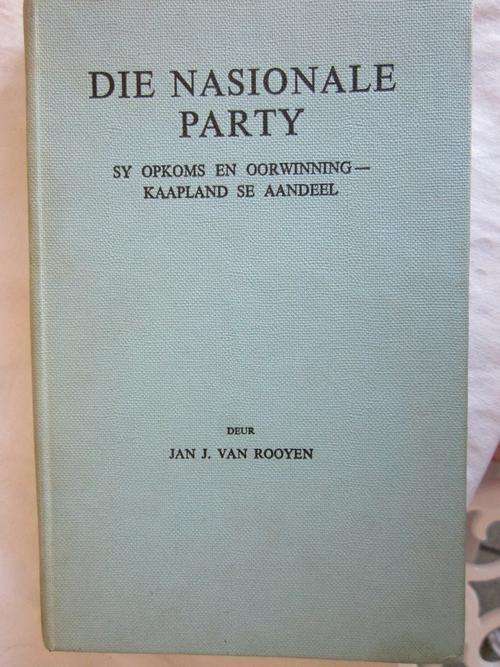 Die Nasionale Party- Sy Opkoms en Oorwinning - Kaapland en sy Aandeel - Jan J van Rooyen