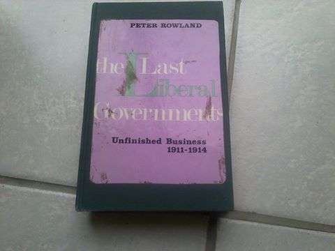 The Last Liberal Governments Unfinished business 1911-1914