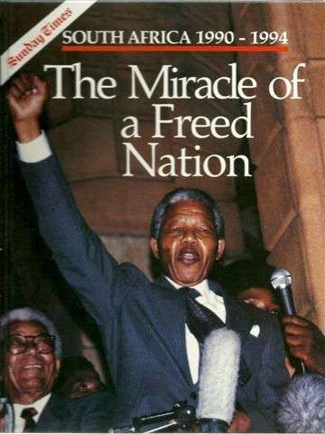 SOUTH AFRICA 1990-1994 THE MIRACLE  OF A FREE NATION BOOK