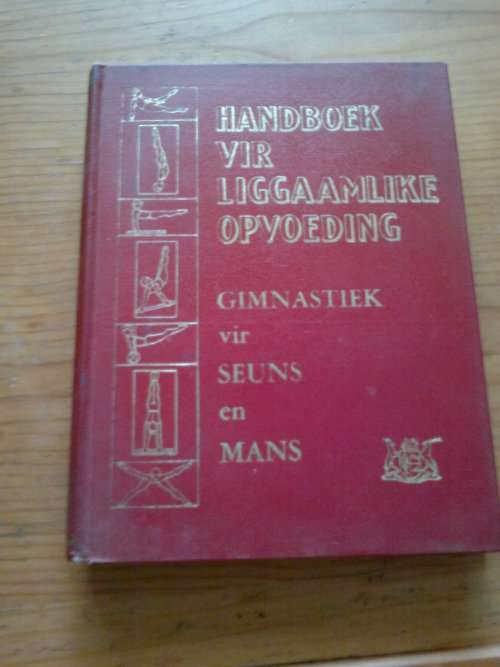 HANDBOEK VIR LIGGAAMLIKE OPVOEDING GIMNASTIEK VIR SEUNS EN MANS 1968