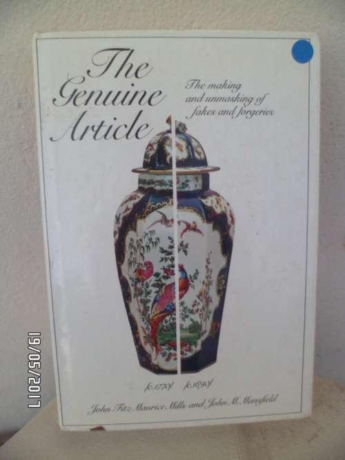 The Genuine Article. The Making and Unmasking of Fakes and Forgeries.