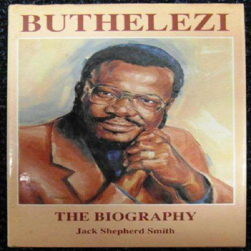 Buthelezi: the biography - Jack Shepherd Smith (1st Ed.)1988