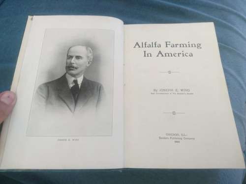 ALFALFA FARMING IN AMERICA 1912 BY JOSEPH E.WING BOOK FIRST PRINT
