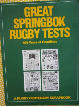 Great Springbok Rugby Tests- 100 Years of headlines