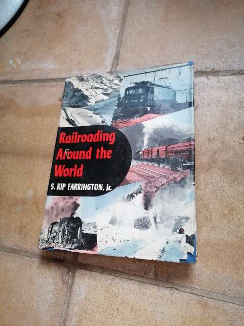 Railroading Around the World by S. Kip Farrington, Jr.