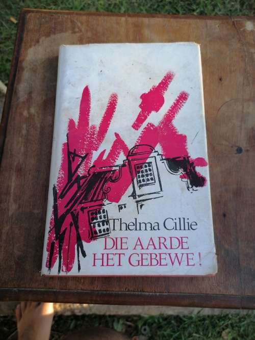 Die Aarde Het Gebewe / Thelma Cillie 1971 eerste druk