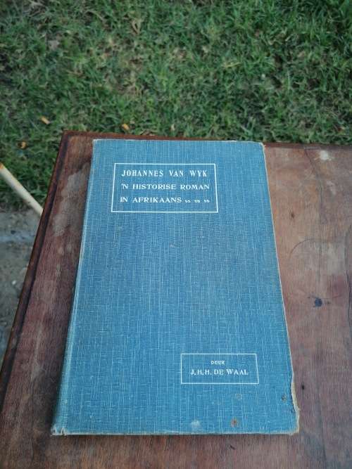 Johannes Van Wyk: N Historiese Roman / J.H.H. De Waal 1906 eerste druk