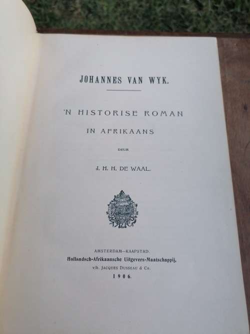 Johannes Van Wyk: N Historiese Roman / J.H.H. De Waal 1906 eerste druk