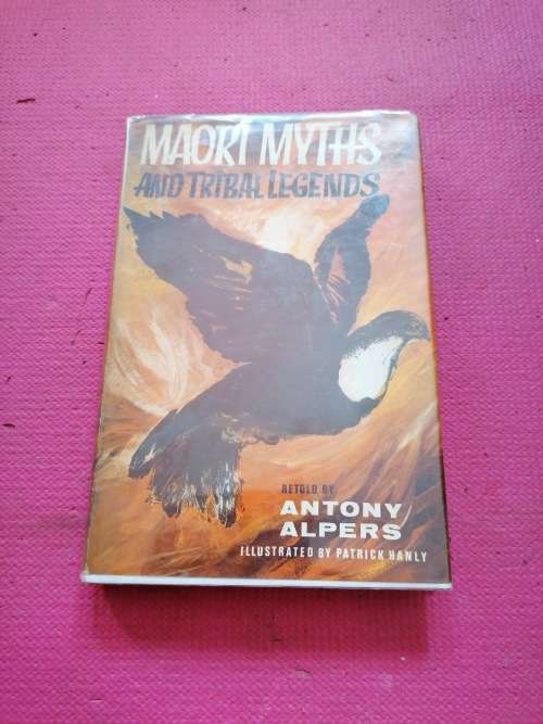 Maori myths and tribal legends Alpers, Antony Published by Murray, 1964