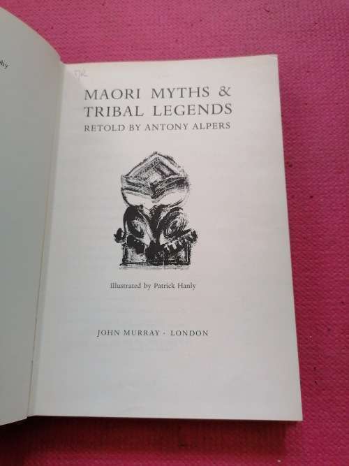 Maori myths and tribal legends Alpers, Antony Published by Murray, 1964