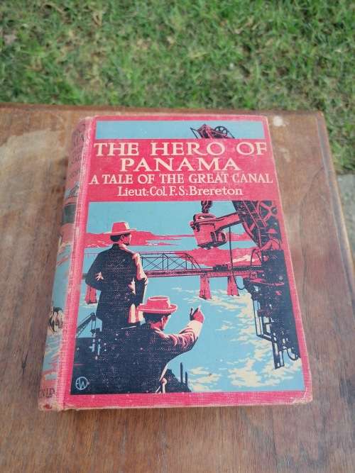 the hero of panama a tale of the Great canal lieut-col F.S brereton