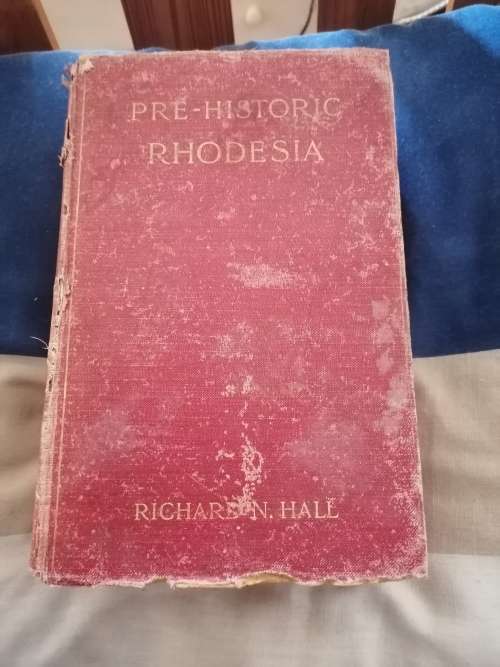 PRE HISTORIC RHODESIA 1909 BY RICHARD HALL. POOR CONDITION